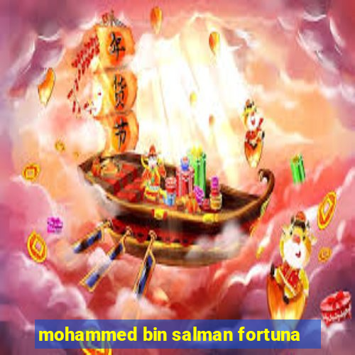 mohammed bin salman fortuna